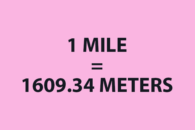 1 mile = 1609.34 meters.